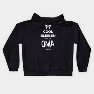 Cool bleiben und die Oma fragen Kids Hoodie